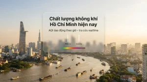 Chất lượng không khí Hồ Chí Minh Thực trạng AQI, nguyên nhân và cách bảo vệ sức khỏe