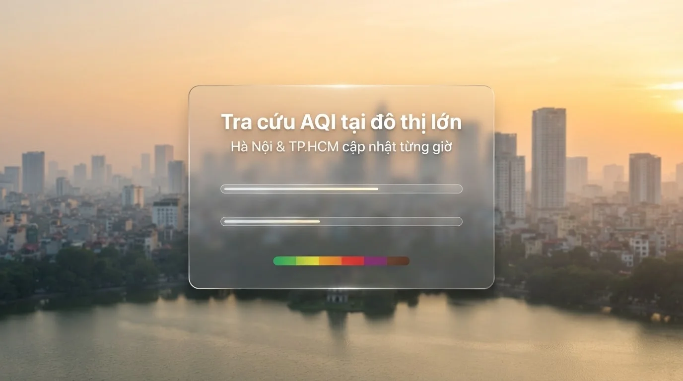 Xem chỉ số không khí hôm nay tại đô thị lớn